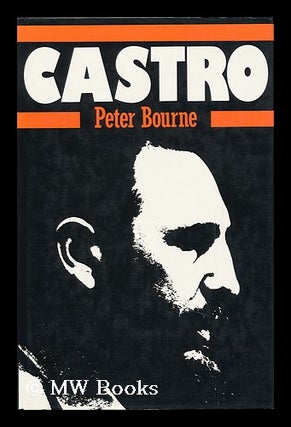 Item #89151 Castro: a Biography of Fidel Castro. Peter G. Bourne, 1939-?