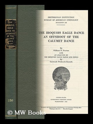 Item #89283 The Iroquois Eagle Dance; an Offshoot of the Calumet Dance with an Analysis of the...