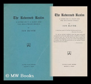 Item #89334 The Redeemed Realm, a Satire on T. S. Eliot and the Hollywod Hindus. Ion Blyth, Pseud