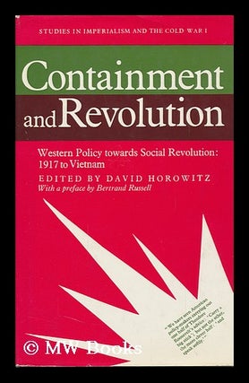 Item #89347 Containment and Revolution: Western Policy Towards Social Revolution: 1917 to...