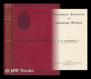 Item #89407 Provident Societies and Industrial Welfare, by E. W. Brabrook. Edward William...