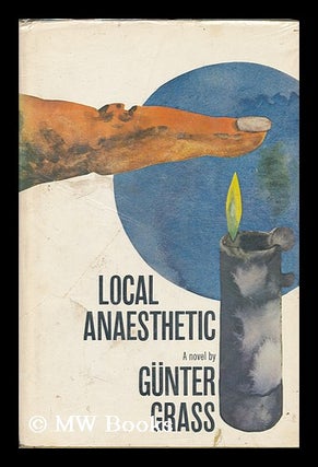 Item #89521 Local Anaesthetic. Translated by Ralph Manheim - [Uniform Title: Ortlich Betaubt....