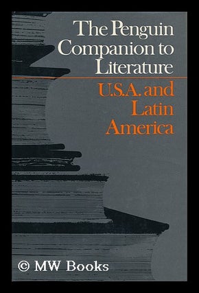 Item #8955 The Penguin Companion to Literature : U. S. A. / Edited by Eric Mottram and Malcolm...