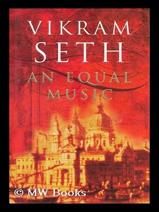 Item #8964 An Equal Music / Vikram Seth. Vikram Seth