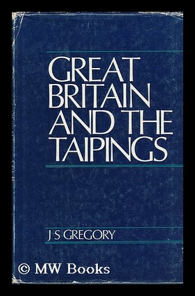 Item #89647 Great Britain and the Taipings. John Stradbroke Gregory, 1923