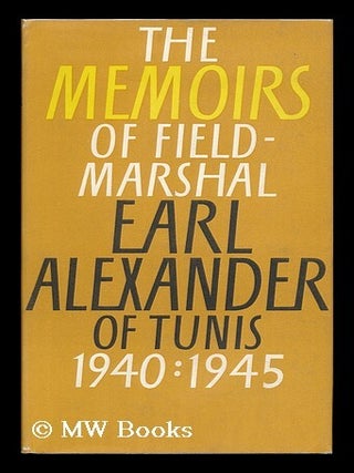 Item #89712 The Alexander Memoirs, 1940-1945. Edited by John North. Harold Rupert Leofric George...