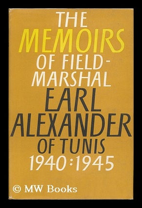 Item #89712 The Alexander Memoirs, 1940-1945. Edited by John North. Harold Rupert Leofric George...
