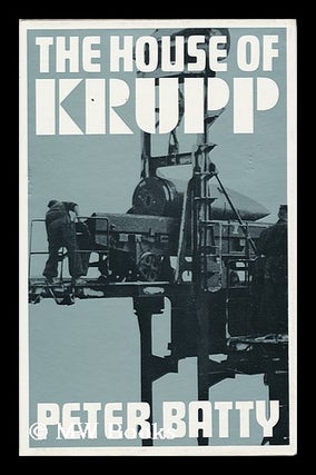 Item #89736 The House of Krupp. Peter Batty, 1931