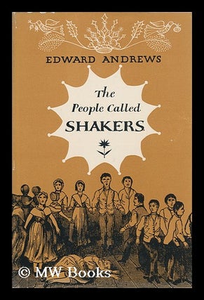 Item #89975 The People Called Shakers; a Search for the Perfect Society. Edward Deming Andrews