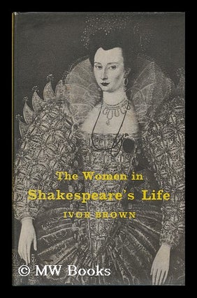 Item #90137 The Women in Shakespeare's Life. Ivor John Carnegie Brown