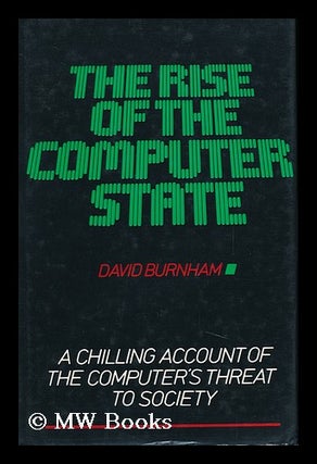 Item #90252 The Rise of the Computer State ; Foreword by Walter Cronkite. David Burnham, 1933