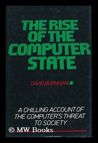 Item #90252 The Rise of the Computer State ; Foreword by Walter Cronkite. David Burnham, 1933-.