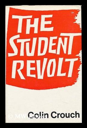 Item #90299 The Student Revolt. Colin Crouch, 1944