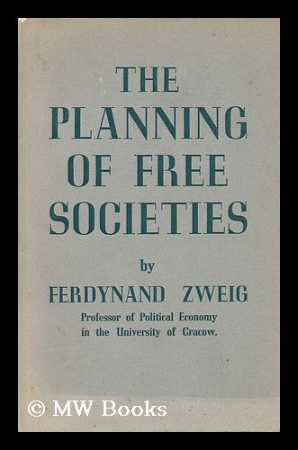 Item #90306 The Planning of Free Societies, by Ferdynand Zweig. Ferdynand Zweig, 1896-.
