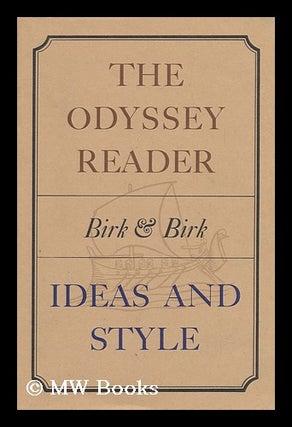 Item #90414 The Odyssey Reader; Ideas and Style [Compiled By] Newman P. Birk & Genevieve B. Birk....