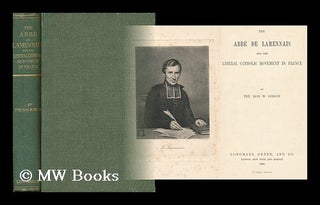 Item #90999 The Abbe De Lamennais and the Liberal Catholic Movement in France. William Gibson...