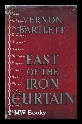 Item #91481 East of the Iron Curtain. Vernon Bartlett, 1894