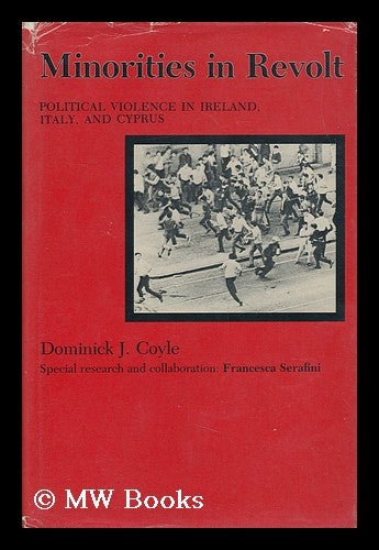 Item #91560 Minorities in Revolt : Political Violence in Ireland, Italy, and Cyprus. Dominick J. Coyle, 1933-.