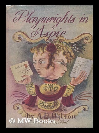 Item #91593 Playwrights in Aspic; Some Variations Upon an Unoriginal Theme. Albert Edward Wilson