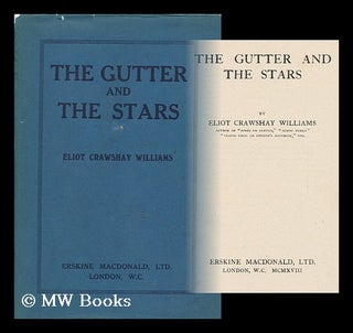 Item #9160 The Gutter and the Stars, by Eliot Crawshay Williams. Eliot Crawshay-Williams, B. 1879