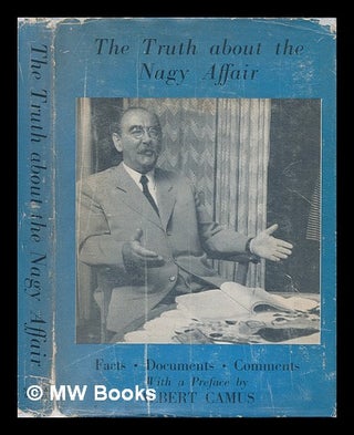 Item #91738 The Truth about the Nagy Affair: Facts, Documents, Comments. with a Pref. by Albert...