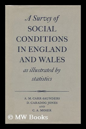 Item #91986 A Survey of Social Conditions in England and Wales As Illustrated by Statistics. A....