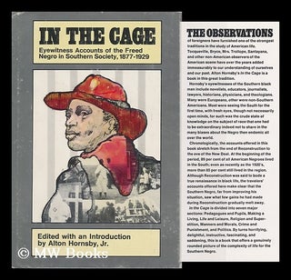 Item #92014 In the Cage; Eyewitness Accounts of the Freed Negro in Southern Society, 1877-1929....