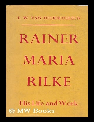 Item #92035 Rainer Maria Rilke, His Life and Work. Translated by Fernand G. Renier and Anne Cliff. F. W. Van Heerikhuizen.