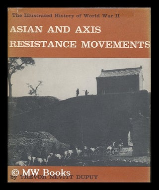 Item #92068 Asian and Axis Resistance Movements. Trevor Nevitt Dupuy, 1916