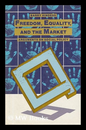 Item #92325 Freedom, Equality, and the Market : Arguments on Social Policy. Barry Hindess