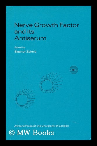 Item #92367 Nerve Growth Factor and its Antiserum Papers Presented At the Symposium Entitled Nerve Growth Factor and its Antiserum, Held At University College, London, 15-16 April 1971; Edited by Eleanor Zaimis and Julie Knight. Eleanor Zaimis, Ed.