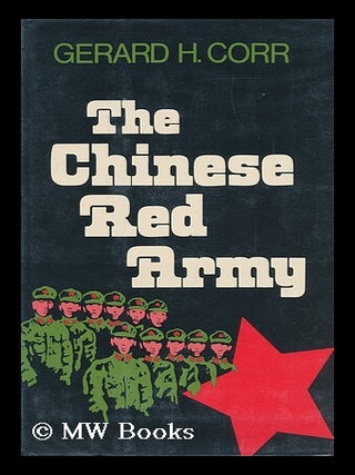 Item #92382 The Chinese Red Army: Campaigns and Politics Since 1949. Gerard H. Corr