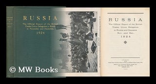 Russia; the Official Report of the British Trades Union Delegation to Russia and Caucasia, in. British Trades Union Delegation.