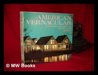Item #92635 American Vernacular : Regional Influences in Architecture and Interior Design / Jim...