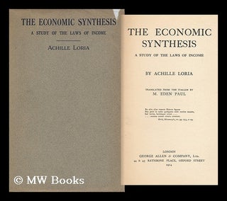 Item #92788 The Economic Synthesis; a Study of the Laws of Income, by Achille Loria, Tr. from the...