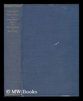 Item #92957 Towards the Open; a Preface to Scientific Humanism, by Henry Chester Tracy ... with...