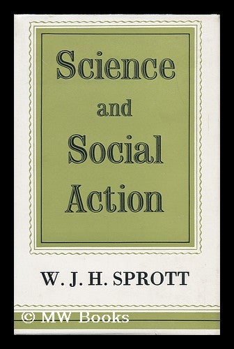 Item #93257 Science and Social Action. Walter John Herbert Sprott.