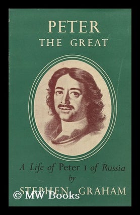 Item #93368 Peter the Great; a Life of Peter I of Russia, Called the Great. Stephen Graham, 1884
