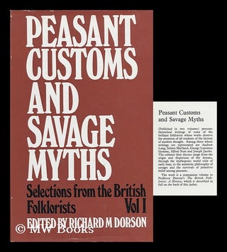 Item #93375 Peasant Customs and Savage Myths: Selections from the British Folklorists. Richard...