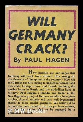 Item #93445 Will Germany Crack? A Factual Report on Germany from Within, by Paul Hagen [Pseud. ]...