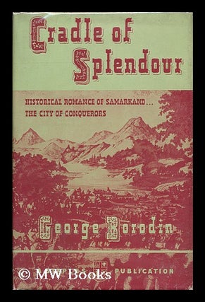 Item #93490 Cradle of Splendour; the Song of Samarkand [By] George Borodin [Pseud. ]. George...