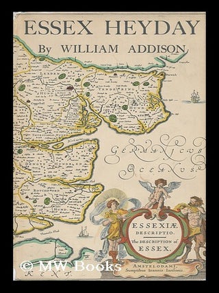 Item #93523 Essex Heyday. William Wilkinson Addison, Sir