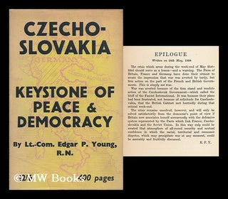 Item #93635 Czechoslovakia : Keystone of Peace and Democracy. Edgar P. Young, Edgar Philip