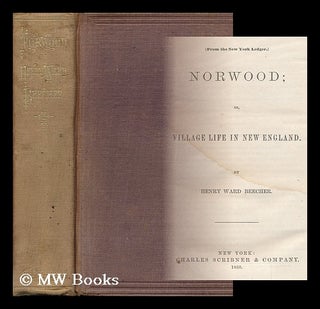 Item #93655 Norwood: Or, Village Life in New England. by Henry Ward Beecher. (Reprinted from "The...