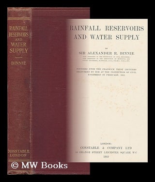 Item #93711 Rainfall Reservoirs and Water Supply, by Sir Alexander R. Binnie ... Founded Upon the...