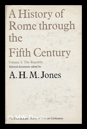 Item #93795 A History of Rome through the Fifth Century - Volume 1: the Republic. A. H. M. Jones,...