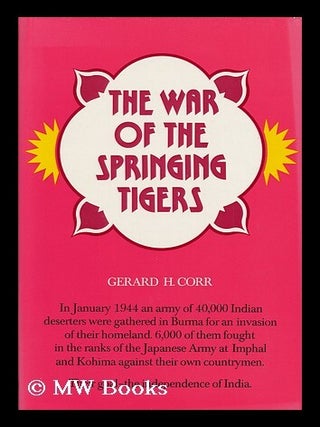 Item #93845 The War of the Springing Tigers / Gerard H. Corr. Gerard H. Corr