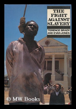 Item #93954 The Fight Against Slavery. Terence Brady, Evan Joint Authors - Related Name: British...