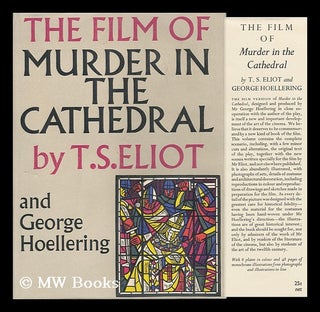 Item #93969 The Film of Murder in the Cathedral. T. S. Eliot, George Hoellering, Thomas Stearns
