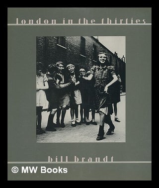 Item #94004 London in the Thirties / Bill Brandt ; Introduction by Mark Haworth-Booth. Bill Brandt